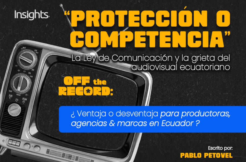  Protección o competencia: la Ley de Comunicación y la grieta del audiovisual ecuatoriano